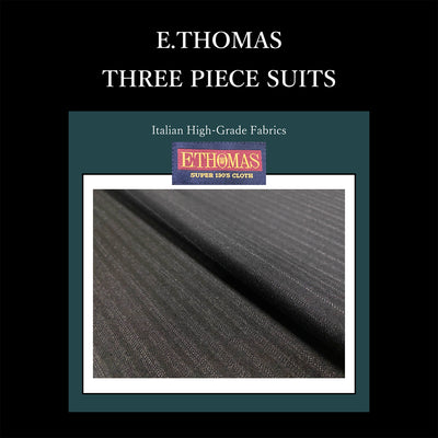 【イタリア高級生地】E.THOMAS-THREE PIECE SUITS